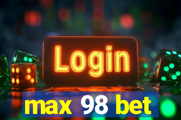 max 98 bet